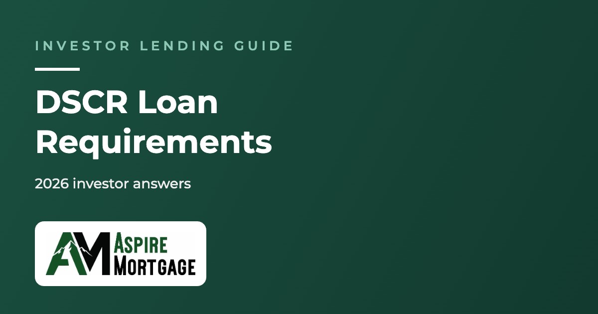 DSCR Loan Requirements and Answers for Investors (2026)